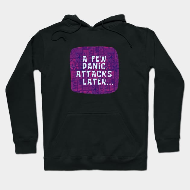 A Few Panic Attacks Later Hoodie by ehmacarena-art